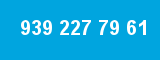939 227 79 61